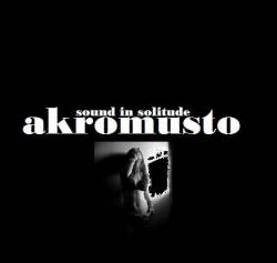 Akromusto : Sound in Solitude
